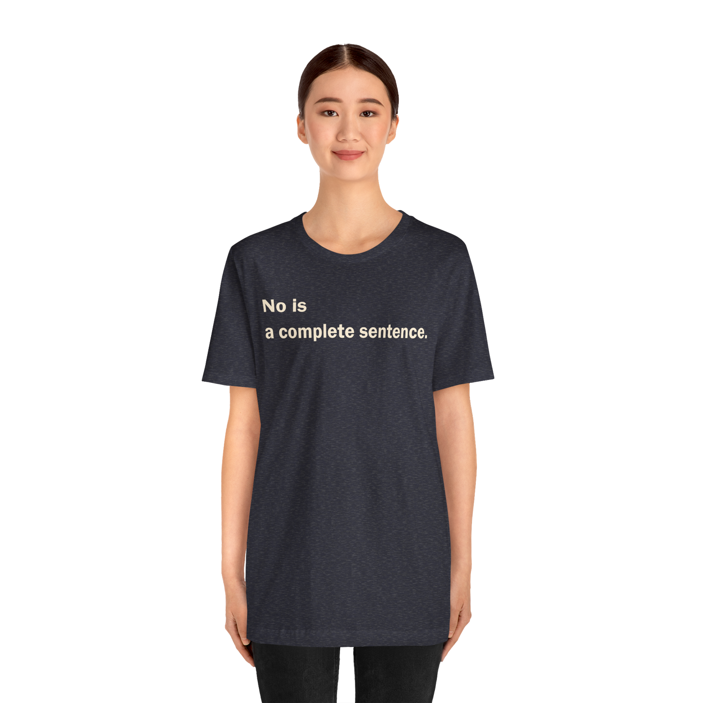 No Is A Complete Sentence, Tee