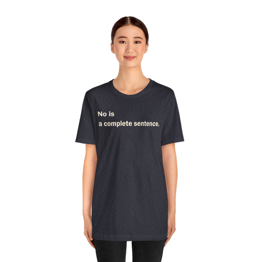 No Is A Complete Sentence, Tee